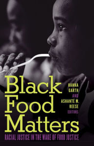 Download ebook for mobile phone Black Food Matters: Racial Justice in the Wake of Food Justice 9781517908140 in English by Hanna Garth, Ashante M. Reese RTF PDB