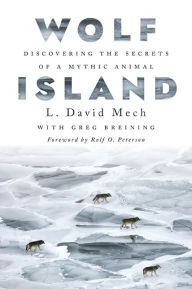 Title: Wolf Island: Discovering the Secrets of a Mythic Animal, Author: L. David Mech