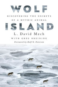 Title: Wolf Island: Discovering the Secrets of a Mythic Animal, Author: L. David Mech