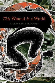 Title: This Wound Is a World, Author: Billy-Ray Belcourt