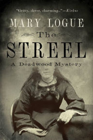 Title: The Streel: A Deadwood Mystery, Author: Mary Logue