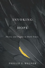 Books in pdf format to download Invoking Hope: Theory and Utopia in Dark Times