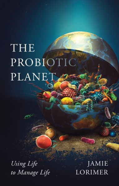 The Probiotic Planet: Using Life to Manage