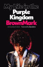 My Life in the Purple Kingdom