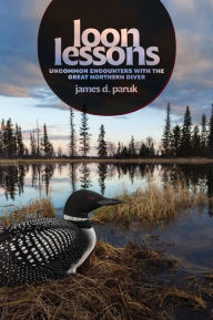 Pdf books to download Loon Lessons: Uncommon Encounters with the Great Northern Diver 9781517909406 English version