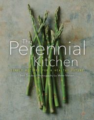 Pdf book download The Perennial Kitchen: Simple Recipes for a Healthy Future 9781517909499