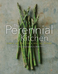 The Perennial Kitchen: Simple Recipes for a Healthy Future