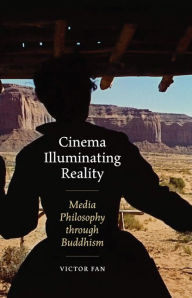 It download ebook Cinema Illuminating Reality: Media Philosophy through Buddhism English version 9781517909925 RTF PDB