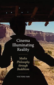 Download free pdf ebooks Cinema Illuminating Reality: Media Philosophy through Buddhism in English 9781517909925 MOBI RTF