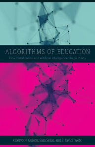 Title: Algorithms of Education: How Datafication and Artificial Intelligence Shape Policy, Author: Kalervo N. Gulson