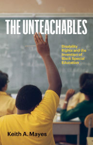 Free download e books pdf The Unteachables: Disability Rights and the Invention of Black Special Education 9781517910273 (English Edition) by Keith A. Mayes, Keith A. Mayes FB2 iBook ePub