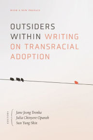 Ebook for immediate download Outsiders Within: Writing on Transracial Adoption  by Jane Jeong Trenka, Julia Chinyere Oparah, Sun Yung Shin 9781517910532 (English Edition)