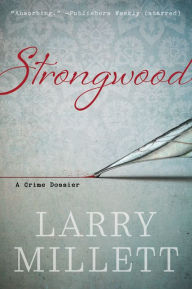 Title: Strongwood: A Crime Dossier, Author: Larry Millett