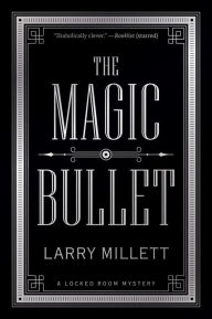 Free download audiobook The Magic Bullet: A Locked Room Mystery FB2 ePub (English literature) by Larry Millett 9781517910624