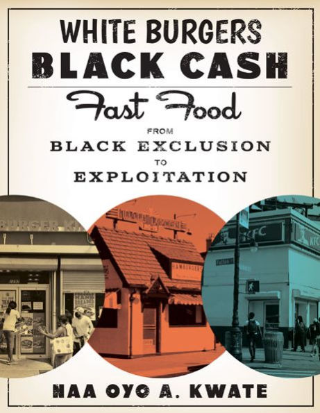 White Burgers, Black Cash: Fast Food from Exclusion to Exploitation