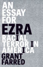 An Essay for Ezra: Racial Terror in America