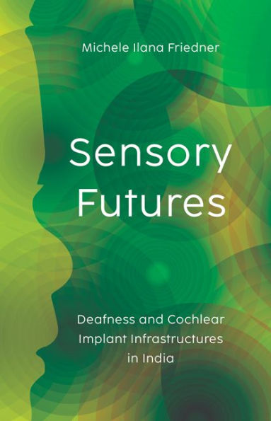 Sensory Futures: Deafness and Cochlear Implant Infrastructures India
