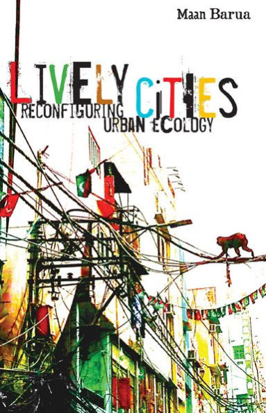 Lively Cities: Reconfiguring Urban Ecology