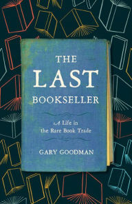 Best books to read download The Last Bookseller: A Life in the Rare Book Trade ePub