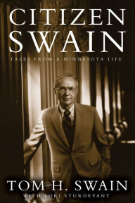 Title: Citizen Swain: Tales from a Minnesota Life, Author: Tom H. Swain