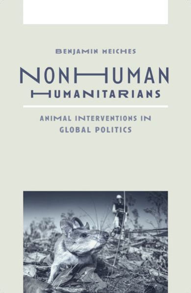 Nonhuman Humanitarians: Animal Interventions in Global Politics