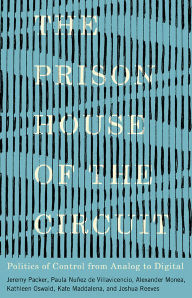 Free online books to read and download The Prison House of the Circuit: Politics of Control from Analog to Digital