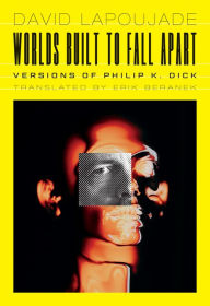 Ebook for gate exam free download Worlds Built to Fall Apart: Versions of Philip K. Dick