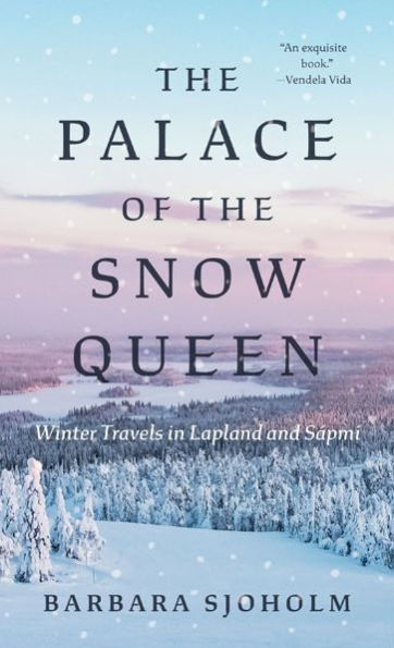 the Palace of Snow Queen: Winter Travels Lapland and Sápmi