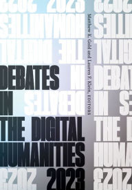 Free electronic book download Debates in the Digital Humanities 2023  9781517915285 English version by Matthew K. Gold, Lauren F. Klein, Matthew K. Gold, Lauren F. Klein