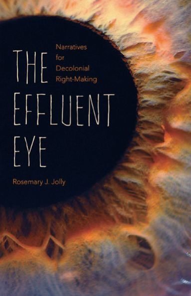 The Effluent Eye: Narratives for Decolonial Right-Making