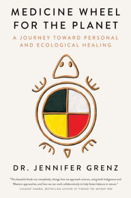 Free e book download link Medicine Wheel for the Planet: A Journey Toward Personal and Ecological Healing 9781517916466 DJVU by Jennifer Grenz