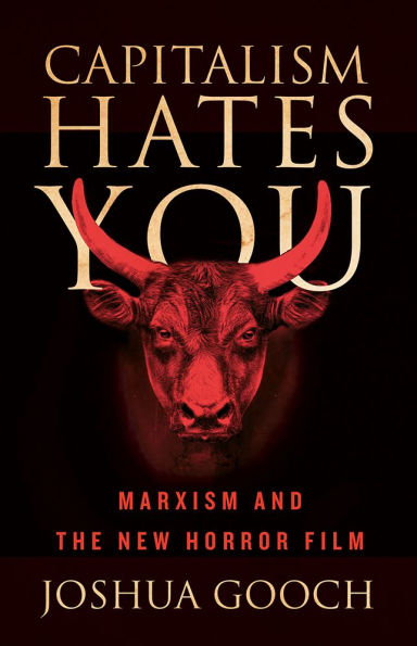 Capitalism Hates You: Marxism and the New Horror Film
