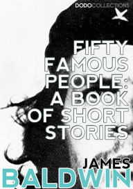 Title: Fifty Famous People: A Book of Short Stories, Author: James Baldwin