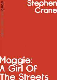 Title: Maggie: A Girl of the Streets, Author: Stephen Crane