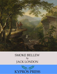 Title: Smoke Bellew, Author: Jack London