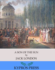 Title: A Son of the Sun, Author: Jack London