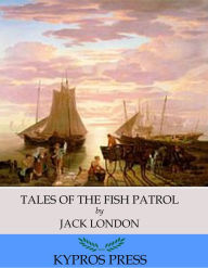 Title: Tales of the Fish Patrol, Author: Jack London