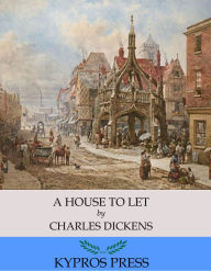 Title: A House to Let, Author: Charles Dickens