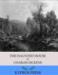 Title: The Haunted House, Author: Charles Dickens