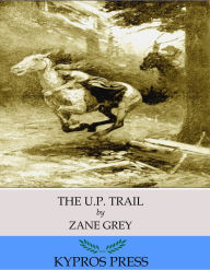 Title: The U.P. Trail, Author: Zane Grey