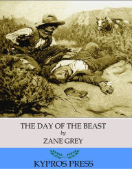 Title: The Day of the Beast, Author: Zane Grey