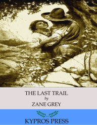 Title: The Last Trail, Author: Zane Grey