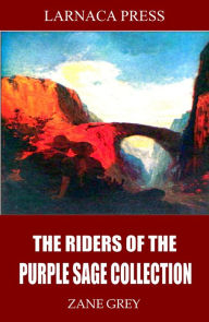 Title: The Riders of the Purple Sage Collection, Author: Zane Grey