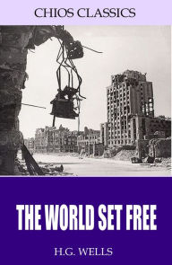 Title: The World Set Free, Author: H. G. Wells