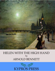 Title: Helen with the High Hand, Author: Arnold Bennett