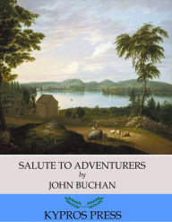 Title: Salute to Adventurers, Author: John Buchan