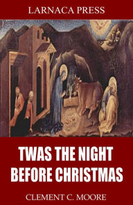 Title: Twas the Night Before Christmas, Author: Clement C. Moore