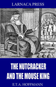 Title: The Nutcracker and the Mouse King, Author: E.T.A. Hoffmann