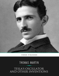 Title: Tesla's Oscillator and Other Inventions, Author: Thomas Martin