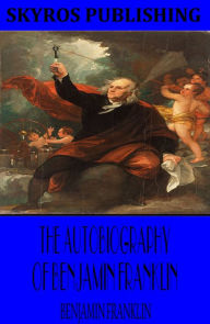 Title: The Autobiography of Benjamin Franklin, Author: Benjamin Franklin